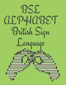BSL Alphabet British Sign Language di PUBLISHING CRISTIE PUBLISHING edito da Independently Published