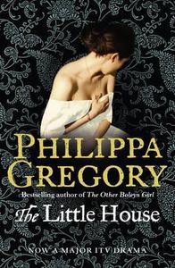 The Little House di Philippa Gregory edito da HarperCollins Publishers