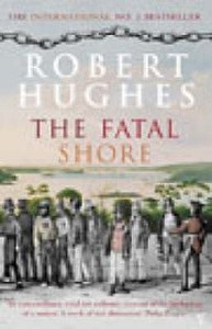 The Fatal Shore di Robert Hughes edito da Vintage Publishing