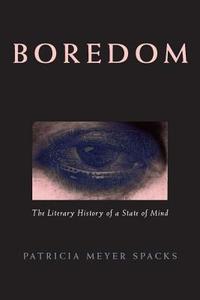 Boredom - The Liteary History of a State of Mind (Paper) di Patricia Meyer Spacks edito da University of Chicago Press