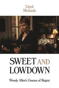 Sweet and Lowdown - Woody Allen`s Cinema of Regret di Lloyd Michaels edito da Wallflower Press