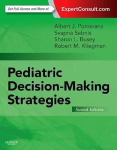Pediatric Decision-Making Strategies di Albert J. Pomeranz, Svapna Sabnis, Sharon Busey, Robert M. Kliegman edito da Elsevier - Health Sciences Division
