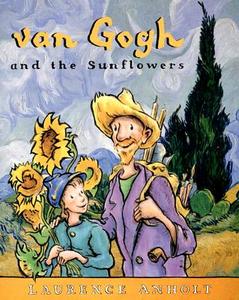 Van Gogh and the Sunflowers di Laurence Anholt edito da BES PUB