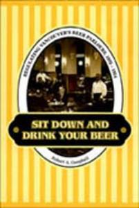 Sit Down and Drink Your Beer di Robert A. Campbell edito da University of Toronto Press