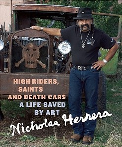 High Riders, Saints and Death Cars: A Life Saved by Art di Nicholas Herrera edito da GROUNDWOOD BOOKS