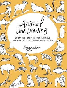 Animal Line Drawing: Learn 150+ Step-by-Step Animals, Insects, Birds, Fish, and Other Cuties di Peggy Dean edito da LIGHTNING SOURCE INC