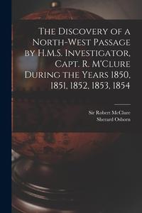 THE DISCOVERY OF A NORTH-WEST PASSAGE BY di ROBERT MCCLURE edito da LIGHTNING SOURCE UK LTD