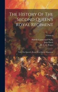 The History Of The Second Queen's Royal Regiment: Now The Queen's (royal West Surrey) Regiment; Volume 4 di John Davis edito da LEGARE STREET PR