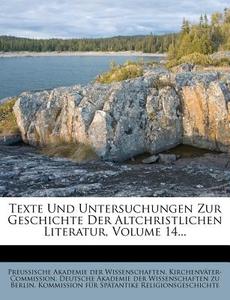 Texte Und Untersuchungen Zur Geschichte Der Altchristlichen Literatur, Volume 14... edito da Nabu Press