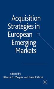 Acquisition Strategies in European Emerging Markets di K. Meyer edito da Palgrave Macmillan