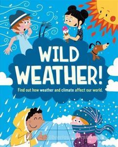 Wild Weather di Miguel Sanchez edito da Hachette Children's Group
