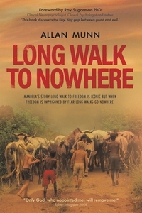 Long Walk To Nowhere di Allan Munn edito da Austin Macauley Publishers