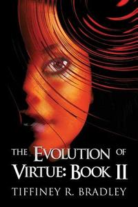 The Evolution Of Virtue di Tiffiney R Bradley edito da America Star Books