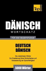 Danischer Wortschatz Fur Das Selbststudium - 5000 Worter di Andrey Taranov edito da T&p Books