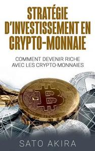 Stratégie d'Investissement en Crypto-monnaie di Sato Akira edito da Books on Demand