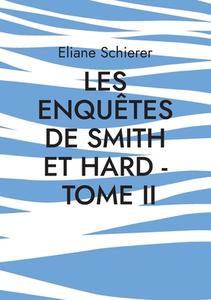 Les Enquêtes de Smith et Hard - Tome II di Eliane Schierer edito da Books on Demand