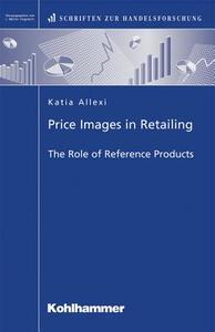 Price Images in Retailing: The Role of Reference Products di Katia Allexi edito da Kohlhammer
