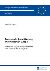 Prozesse der Europäisierung im erweiterten Europa di Svetlina Koeva edito da Lang, Peter GmbH