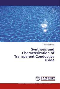 Synthesis and Characterization of Transparent Conductive Oxide di Sandeep Desai edito da LAP Lambert Academic Publishing