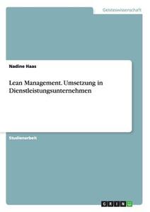 Lean Management. Umsetzung in Dienstleistungsunternehmen di Nadine Haas edito da GRIN Publishing