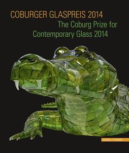 Coburger Glaspreis 2014: The Coburg Prize for Contemporary Glass 2014 edito da Schnell & Steiner