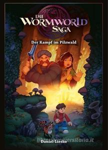 Die Wormworld Saga 04 di Daniel Lieske edito da POPCOM