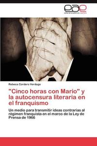"Cinco horas con Mario" y la autocensura literaria en el franquismo di Rebeca Cordero Verdugo edito da EAE