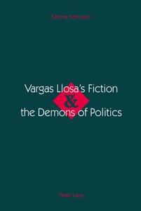 Vargas Llosa's Fiction and the Demons of Politics di Sabine Köllmann edito da Lang, Peter