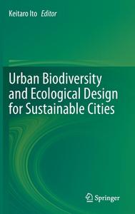 Urban Biodiversity and Ecological Design for Sustainable Cities edito da Springer-Verlag GmbH