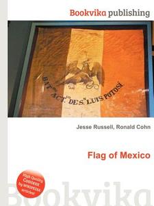 Flag Of Mexico di Jesse Russell, Ronald Cohn edito da Book On Demand Ltd.