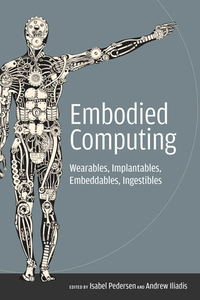 Embodied Computing di Isabel Pedersen edito da Mit Press Ltd