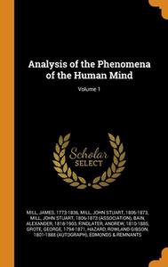 Analysis Of The Phenomena Of The Human Mind; Volume 1 di Mill James 1773-1836 edito da Franklin Classics