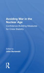 Avoiding War In The Nuclear Age di John Borawski edito da Taylor & Francis Ltd