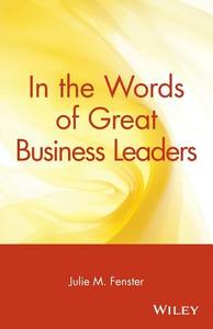 In the Words of Great Business Leaders di Julie M. Fenster edito da John Wiley & Sons