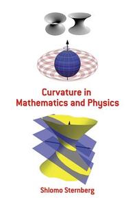 Curvature in Mathematics and Physics di Shlomo Sternberg edito da Dover Publications Inc.