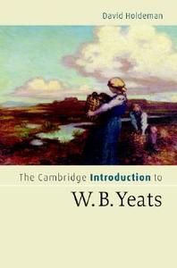 The Cambridge Introduction to W.B. Yeats di David Holdeman edito da Cambridge University Press