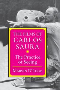 The Films of Carlos Saura di Marvin D'Lugo edito da Princeton University Press