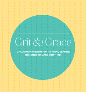 Grit and Grace: Uncommon Wisdom for Inspiring Leaders Designed to Make You Think di Quotabelle, Pauline Weger, Alicia Williamson edito da CRESTLINE PUB CO