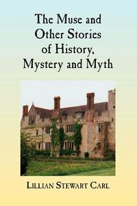 The Muse And Other Stories Of History, Mystery And Myth di Lillian Stewart Carl edito da Delphi Books