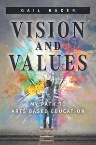 Vision and Values di Gail Baker edito da FriesenPress