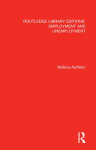 Routledge Library Editions: Employment And Unemployment di Various edito da Taylor & Francis Ltd