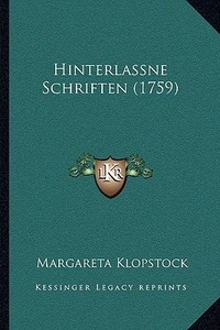 Hinterlassne Schriften (1759) di Margareta Klopstock edito da Kessinger Publishing