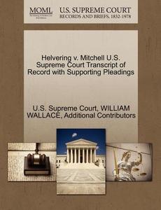 Helvering V. Mitchell U.s. Supreme Court Transcript Of Record With Supporting Pleadings di William Wallace, Additional Contributors edito da Gale Ecco, U.s. Supreme Court Records