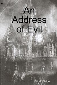 An Address of Evil di Bill Mc Neice edito da Lulu.com