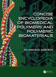 Concise Encyclopedia of Biomedical Polymers and Polymeric Biomaterials di Munmaya Mishra edito da CRC Press