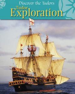 Discover the Tudors: Tudor Exploration di Moira Butterfield edito da Hachette Children's Group