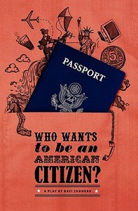 Who Wants to Be an American Citizen? di Ravi Shankar edito da Createspace