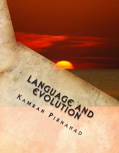 Language and Evolution: Evolution of the Human Mind di Kamran Pirnahad edito da Createspace