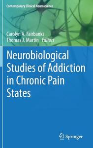 Neurobiological Studies of Addiction in Chronic Pain States edito da Springer-Verlag GmbH