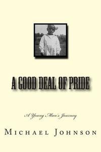 A Good Deal of Pride di Michael Johnson edito da Createspace